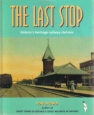 'The Last Stop: Ontario's Heritage Railway Stations' book cover